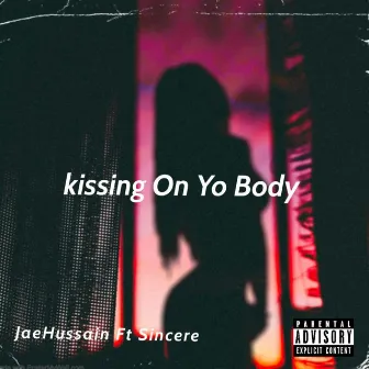 Kissing On Yo Body by JaeHussain