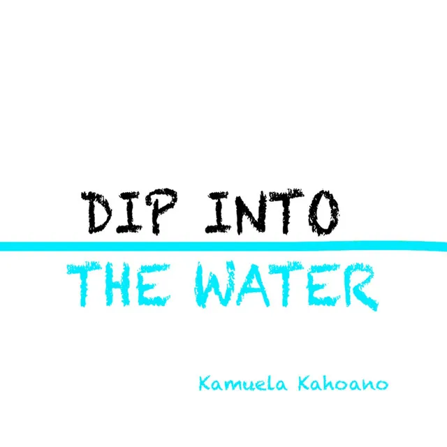 Dip Into The Water