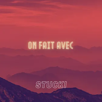 On fait avec by Stucki