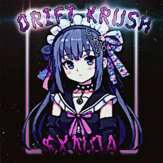 DRIFT KRUSH by $xnda