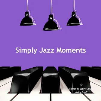 Simply Jazz Moments by Focus at Work Jazz Playlist