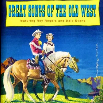 Great Songs of the Old West by Dale Evans