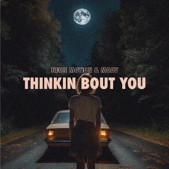 Thinkin Bout You by Neon Motion