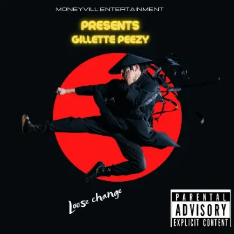 Loose Change by Gillette Peezy