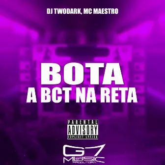 Bota a Bct na Reta by DJ TWODARK