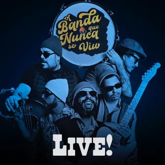 Live! by A Banda Que Nunca Se Viu