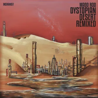 Dystopian Desert Remixed by Madd Rod