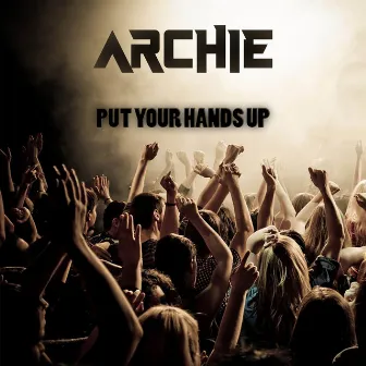 Put Your Hands Up by Archie