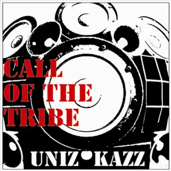 Call Of The Tribe by Uniz Kazz