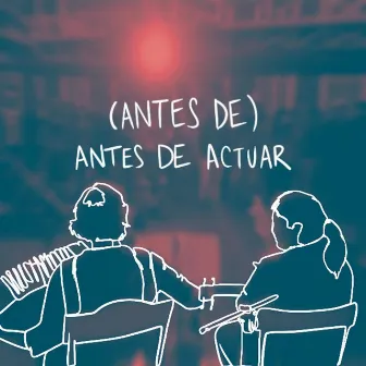 (Antes de) Antes de actuar by Hombre Pájaro