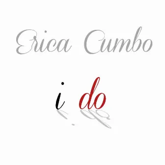 I Do by Erica Cumbo