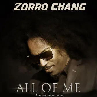 All of Me (Acoustic Cover of John Legend Song) by Zorro Chang