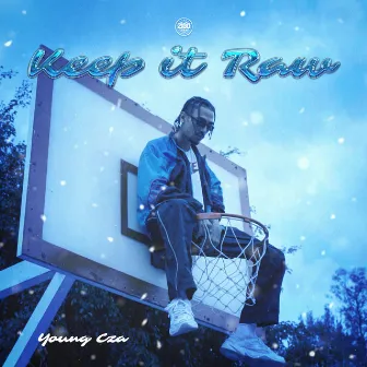 Keep It Raw by Young Cza