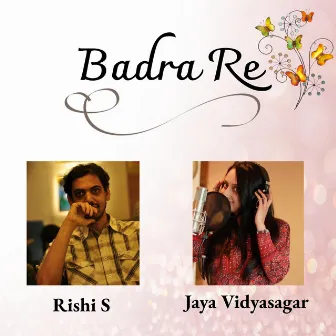 Badra Re by Rishi S