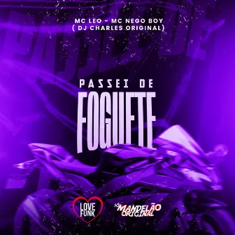 Passei de Foguete by Mc Nego Boy