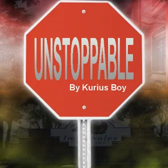 Unstoppable by Kurius Boy