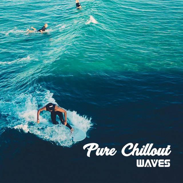 Pure Chillout Waves – Sensual Chill Out, Calming Vibes, Relax, Essential Music