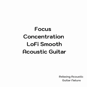 Focus Concentration LoFi Smooth Acoustic Guitar by Unknown Artist