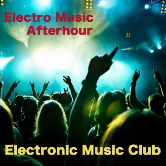 Electronic Music Club - Miami Nightlife, Fast Party Music, Afterhour Electro Music by Electronic Music Club