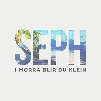 I Morra Blir Du Klein by Seph