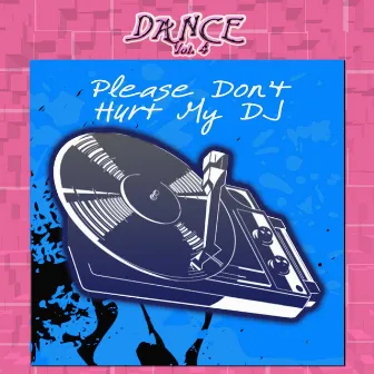 Dance Vol. 4: Please Don't Hurt My DJ by CueHits