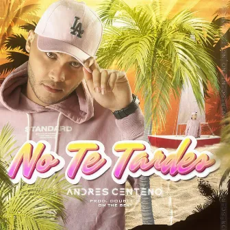 No Te Tardes by Andres Centeno