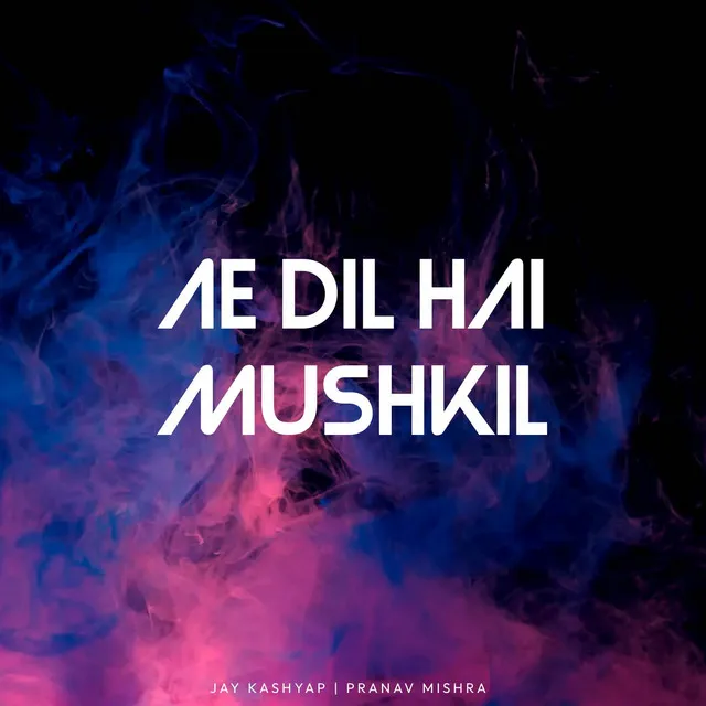 Ae Dil Hai Mushkil - Cover Version