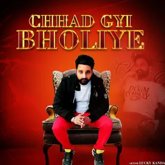 Chhad Gyi Bholiye by Lucky Kanda