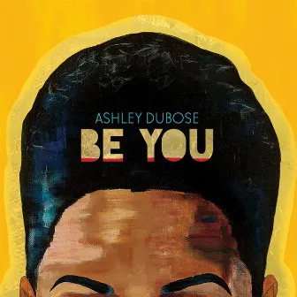 Be You by Ashley DuBose