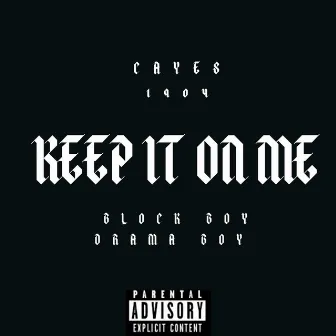 Keep It On Me by Cayes1904