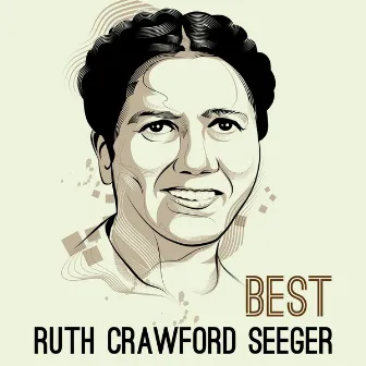 Best - Ruth Crawford Seeger by Ruth Crawford Seeger