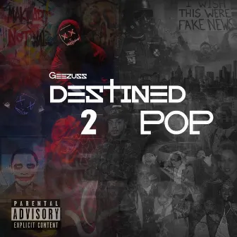 Destined 2 Pop by GEEZUSS