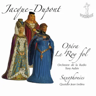 Jacque-Dupont: Opéra Le Roy fol by Quatuor Jean Ledieu