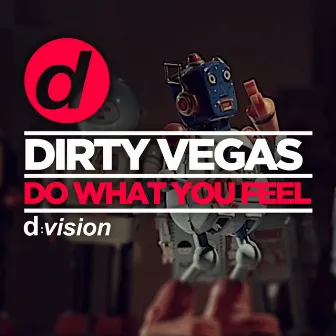 Do What You Feel (Radio Edit) by Dirty Vegas