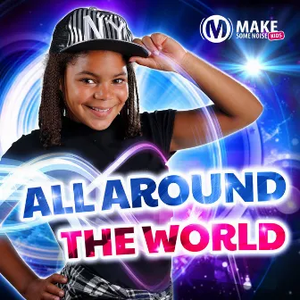 All Around The World by Make Some Noise Kids