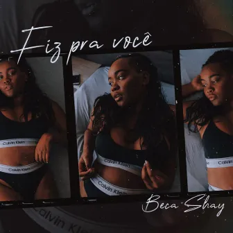 Fiz pra Você by Beca Shay