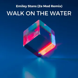 Walk on the Water (Ze Mod Remix) by Emiley Stans