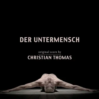 Der Untermensch (Original Score) by Christian Thomas