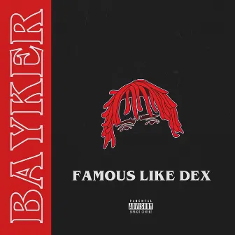 Famous Like Dex by Unknown Artist