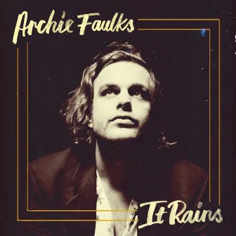 It Rains by Archie Faulks