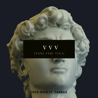 VVV (Veni Vidi Vici) by Teck Noir