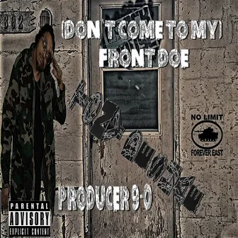 (Don't Come to My) Front Doe by Tony Deshae