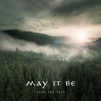 May It Be by Aron van Selm