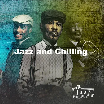 Jazz and Chilling by Jazz and Chill