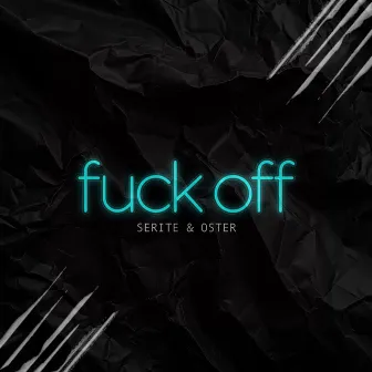 Fuck Off by Serite