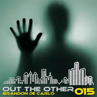 Out The Other by Brandon De Carlo