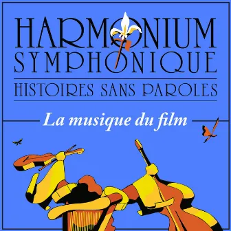 Histoires sans paroles - Harmonium symphonique - Musique du film (LIVE) by Serge Fiori