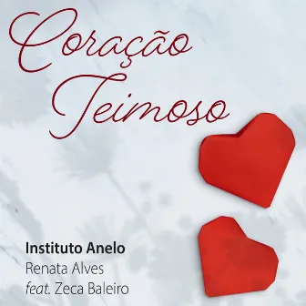 Coração Teimoso by Anelo