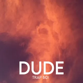 Dude by Trap Boi