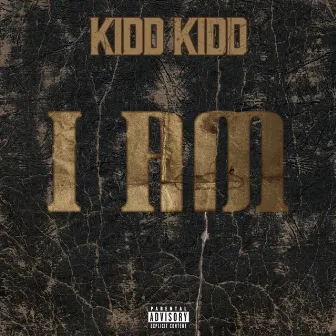 I Am by Kidd Kidd